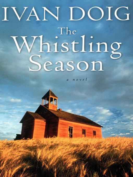 Ivan Doig创作的The Whistling Season作品的详细信息 - 可供借阅